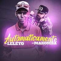 MC Leléto e MC MAROMBA - Automaticamente